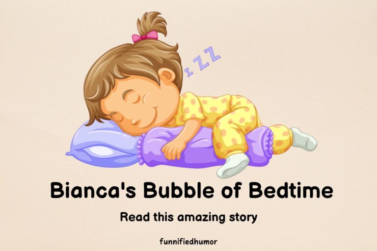 Bianca’s Bubble of Bedtime