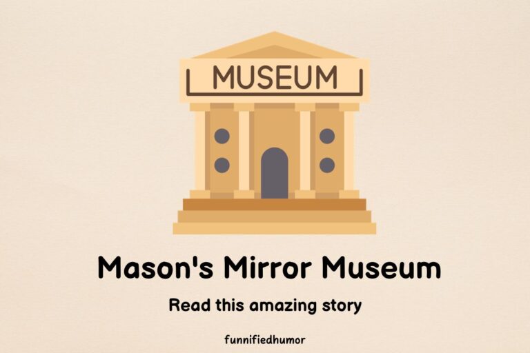 Mason’s Mirror Museum