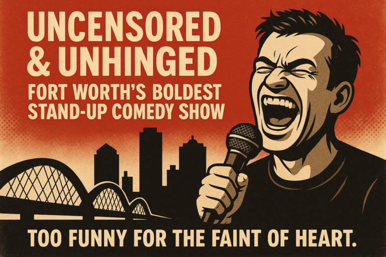 Fort Worth’s Uncensored and Unhinged Comedy Show Promises a Wild Night of Raw Laughter